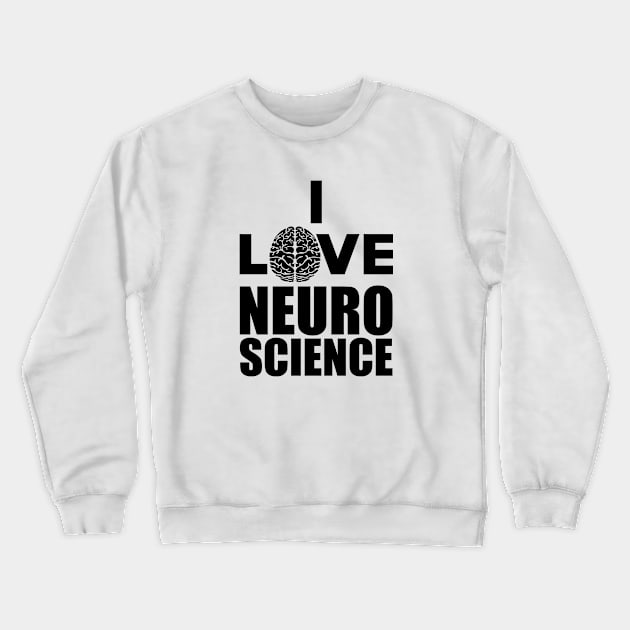 Neuro Science - I love neuro Science Crewneck Sweatshirt by KC Happy Shop